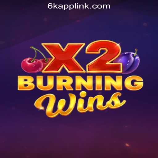 Experience the Thrill of BurningWinsX2 at 6K.APP Online Casino Philippines