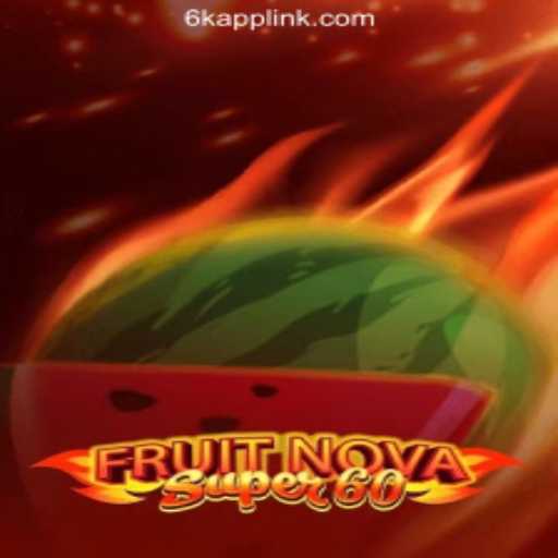 Experience the Excitement of FruitNovaSuper60 at 6K.APP Online Casino Philippines