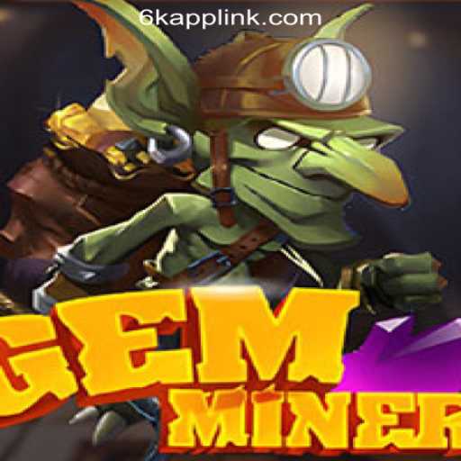 Explore the Thrilling World of GemMiner with 6K.APP Online Casino Philippines